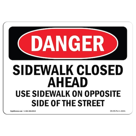 Signmission OSHA Sign, 12" H, 18" W, Rigid Plastic, Sidewalk Closed Ahead Use Sidewalk On Opposite, Landscape OS-DS-P-1218-L-2161